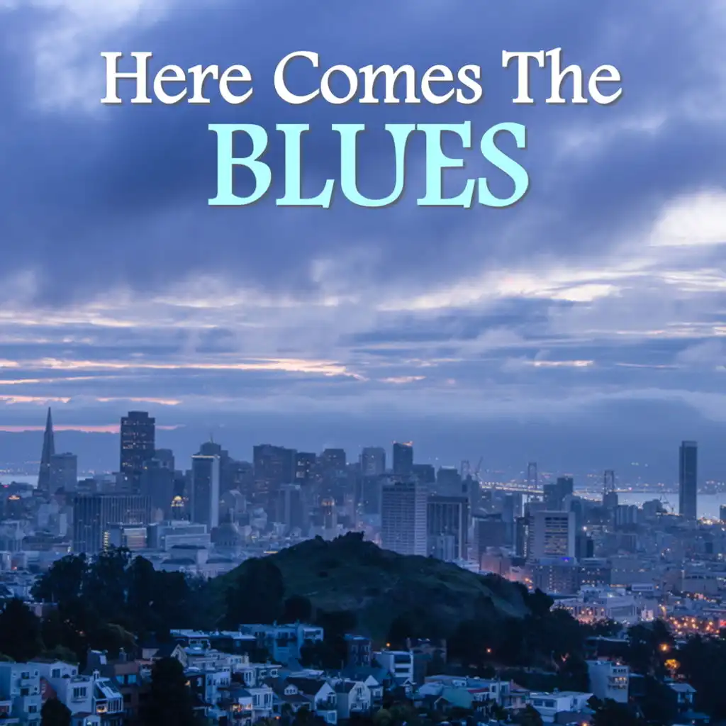 Here Comes The Blues