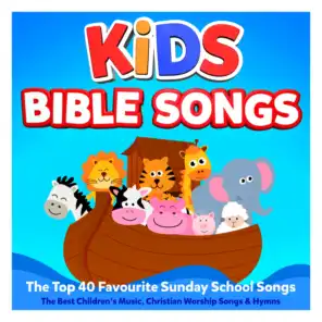 Kids Bible Songs – The Top 40 Favourite Sunday School Songs – The Best Children’s Music, Christian Worship Songs & Hymns