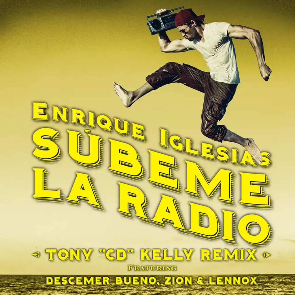 SUBEME LA RADIO (Tony "CD" Kelly Remix) [feat. Descemer Bueno & Zion & Lennox]