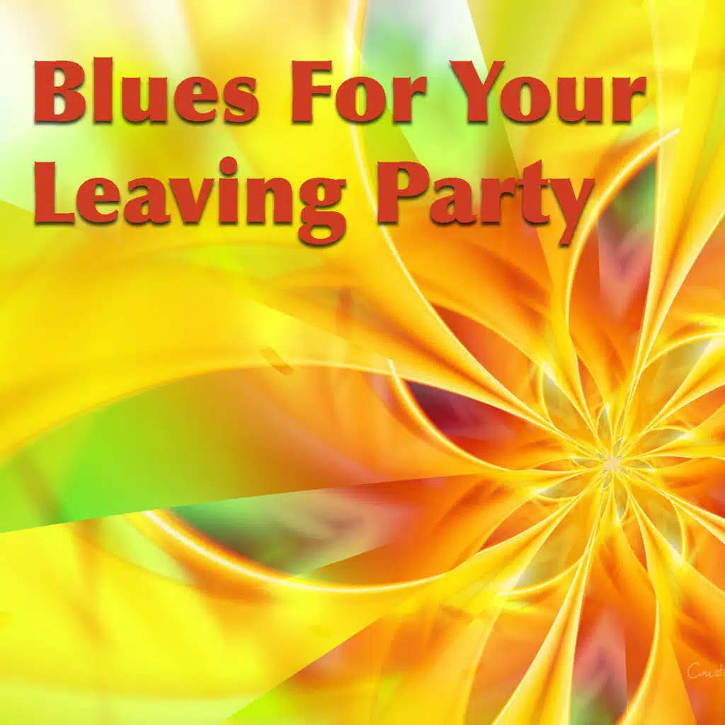 Blues For Your Leaving Party