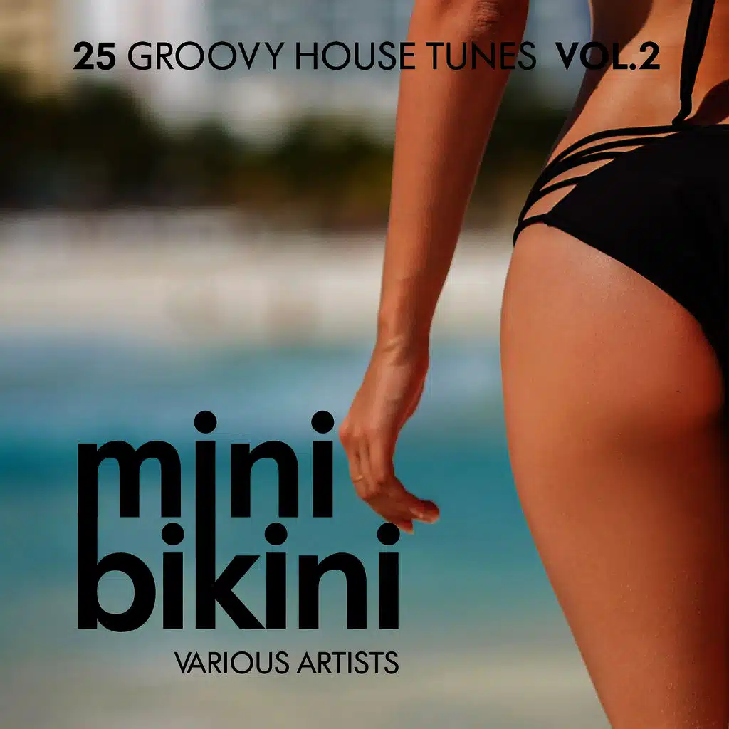 Mini Bikini (25 Groovy House Tunes), Vol. 2