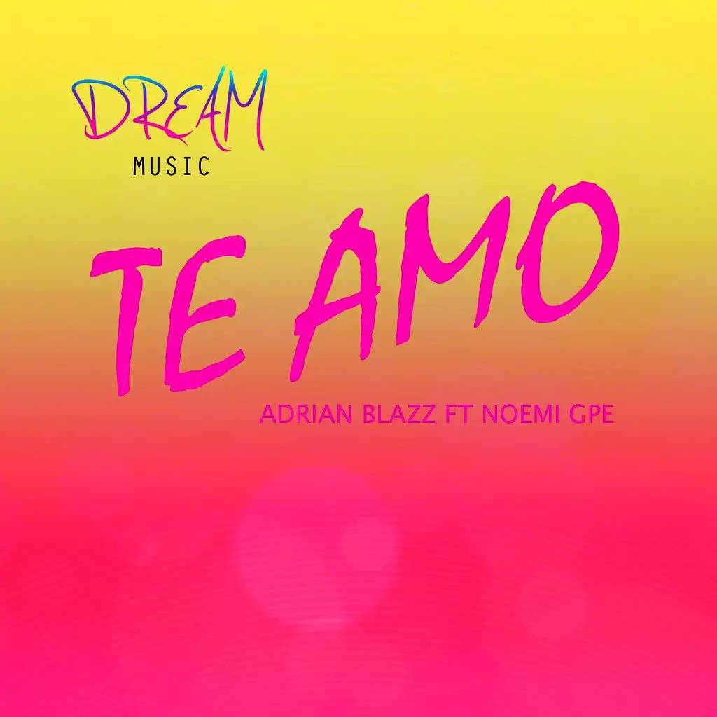 Te Amo (ft. Noemi Gpe)