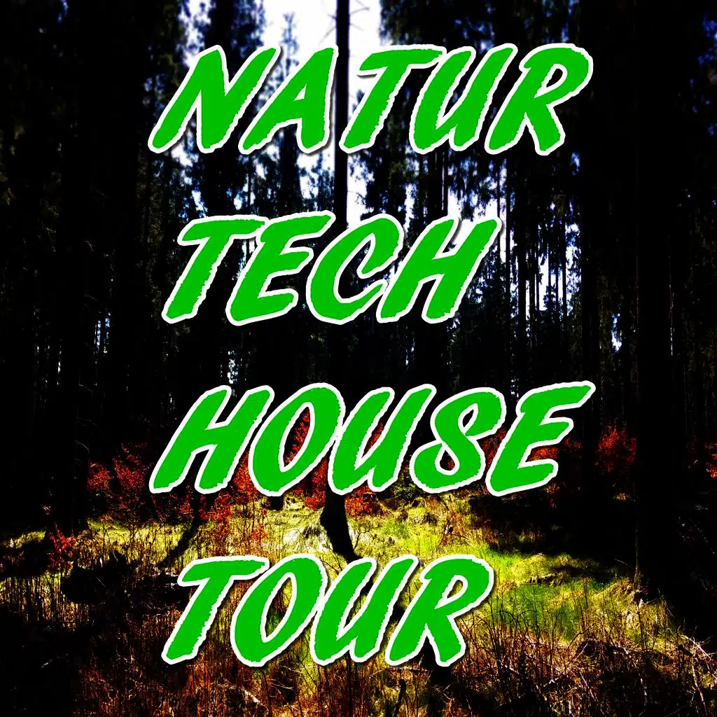 Natur Tech House Tour (Best tech-house music for the new nature season)