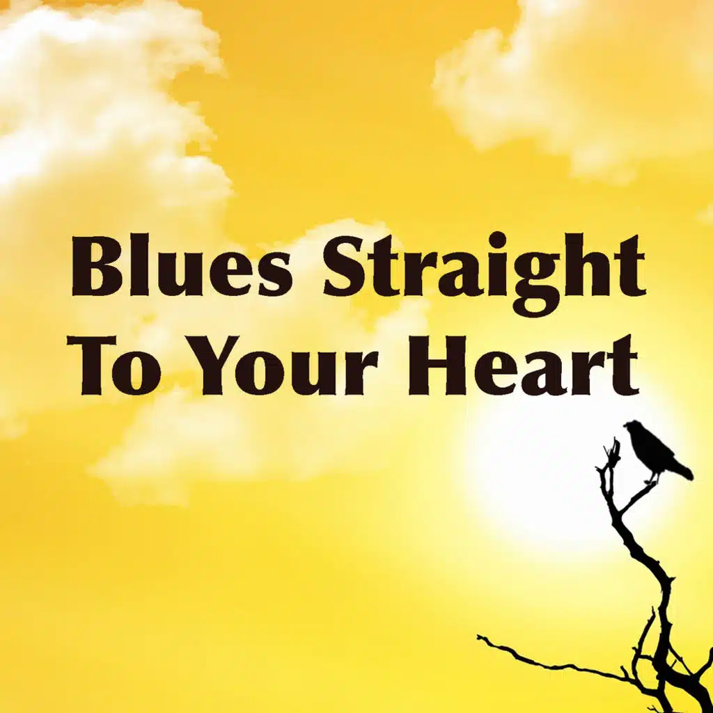 Blues Straight To Your Heart