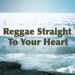 Reggae Straight To Your Heart