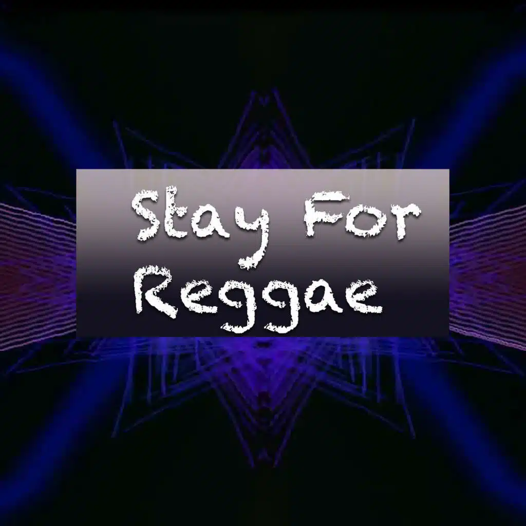 Stay For Reggae