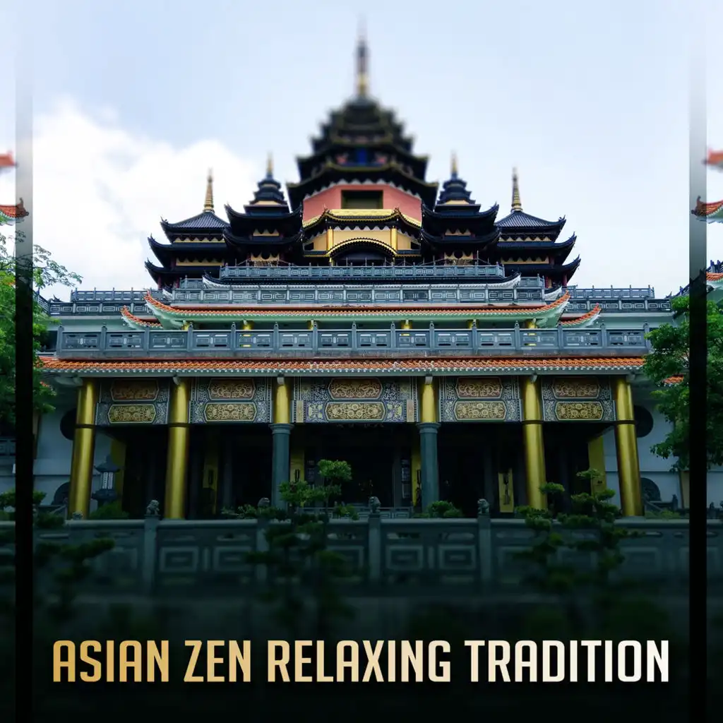 Asian Zen Relaxing Tradition: 50 Instrumental Tracks for Peaceful Meditation, Tranquility, Yoga Balancing, Breathing Techniques