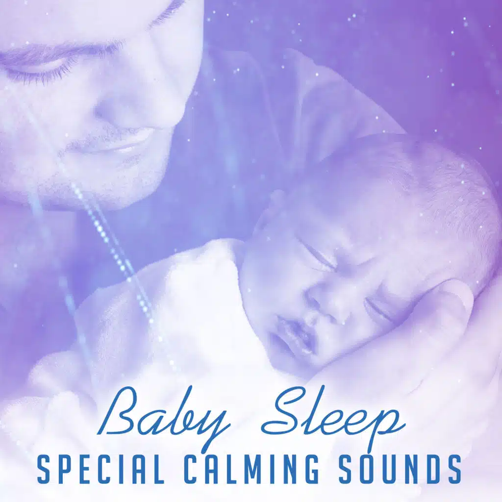 Baby Sleep: Special Calming Sounds, Soothe Newborn, Stop Crying Baby