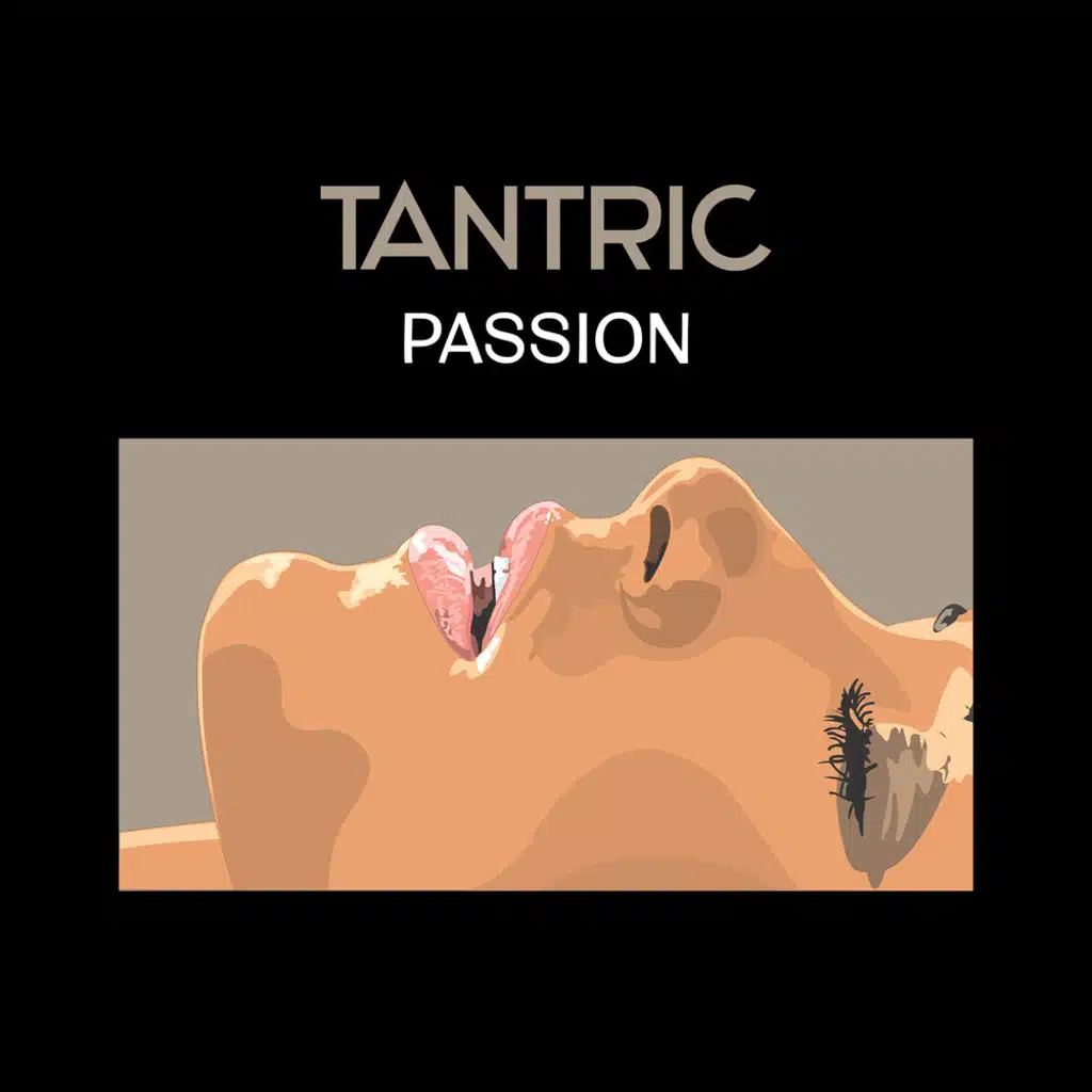 Tantric Passion – Relaxing New Age Music for Sexual Healing, Erotic Massage, Passionate Sex & Love Making, Romantic Love, Intimate Night