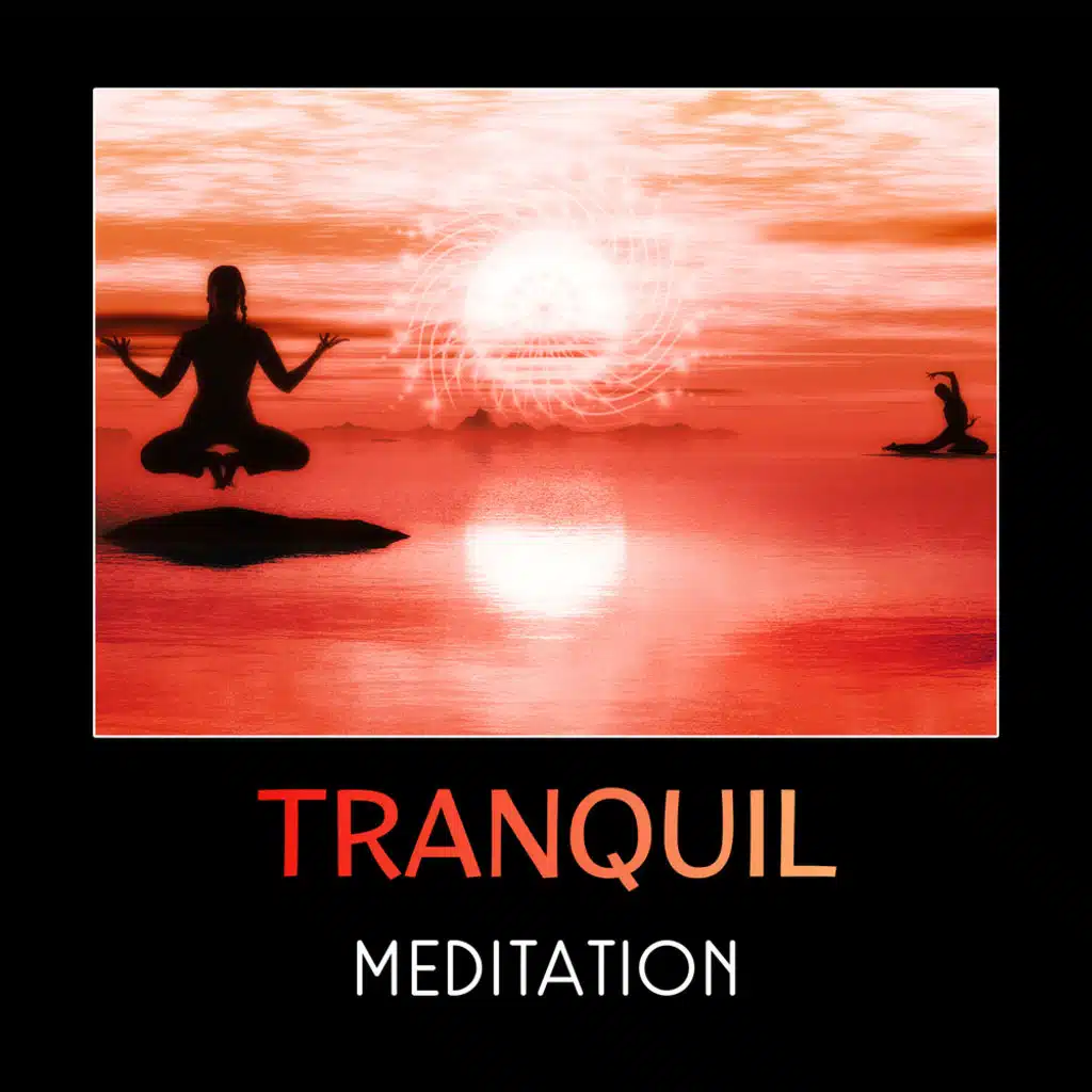 Tranquil Meditation – Deep Mindfulness, Healing Yoga, Zen Relaxation, Tranquility & Serenity, Soothing New Age Music