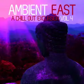 Ambient East - A Chill Out Excursion, Vol. 4
