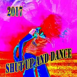 Shut Up And Dance 2017