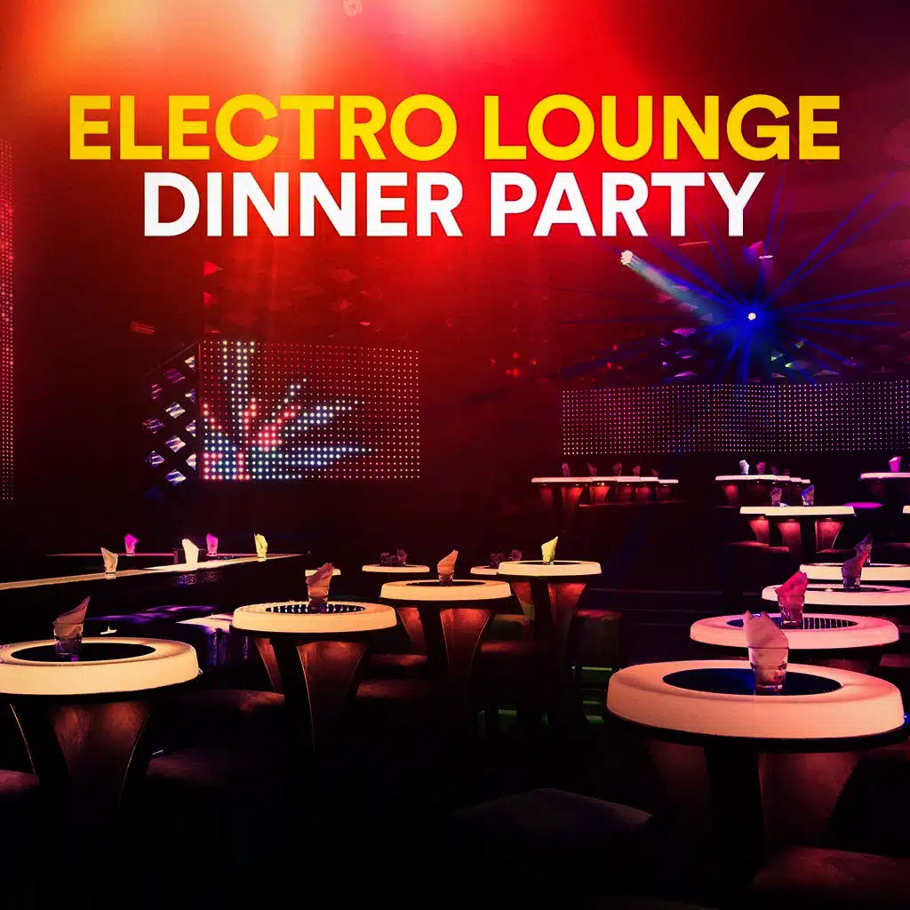 Electro Lounge Dinner Party