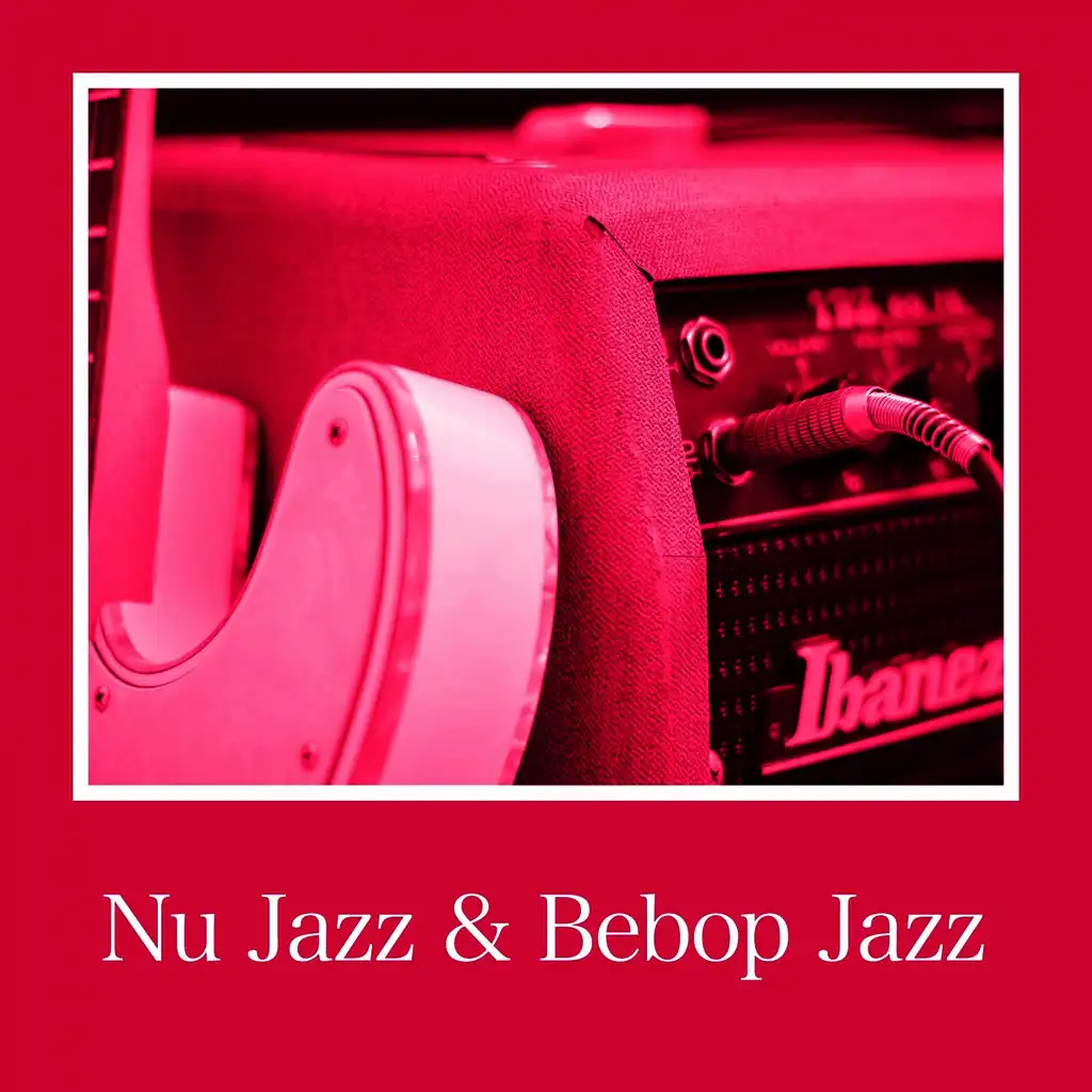 Nu Jazz & Bebop Jazz