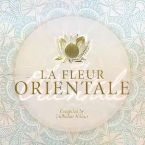 La fleur orientale (compiled by Gülbahr Kültür)