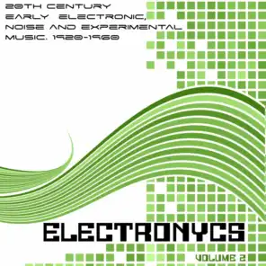 ELECTRONYCS Vol.2, 20Th Century Early Electronic, Noise And Experimental Music. 1920-1960