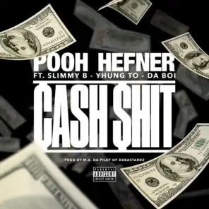 Cash $hit (feat. Slimmy B, Yhung T.O. & Da Boi)