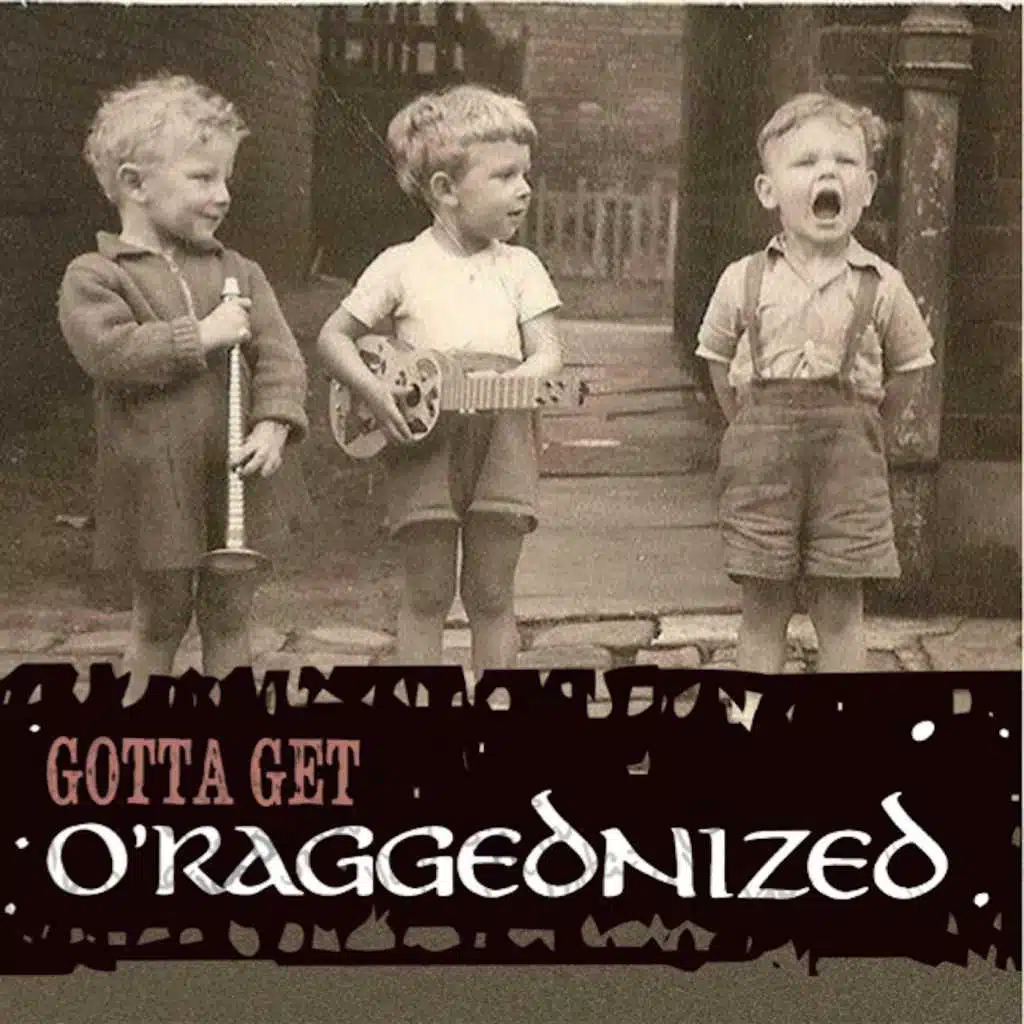 Gotta Get O'Raggednized