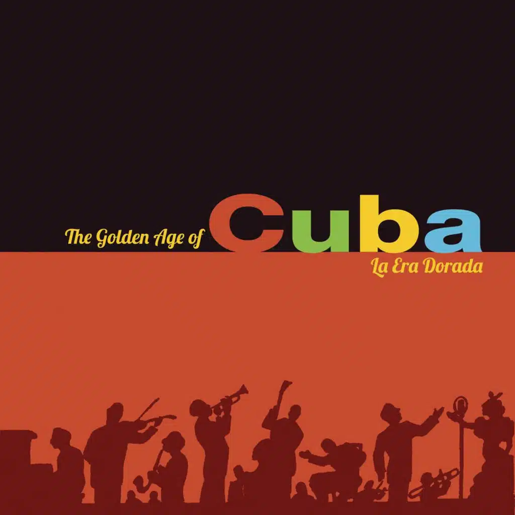 The Golden Age Of Cuba (1997 Remastered)