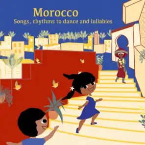 Morocco: Songs, Rhythms to Dance and Lullabies