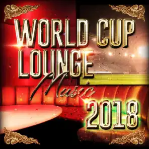 World Cup Lounge Music 2018