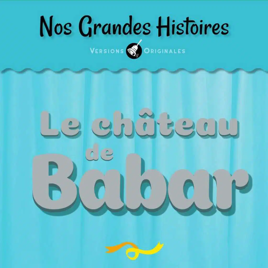 Nos grandes histoires : Le château de Babar