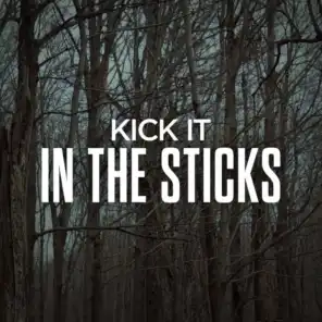 Kick It In The Sticks