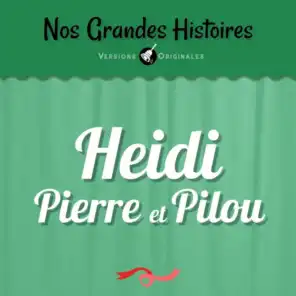 Nos grandes histoires : Heidi, Pierre et Pilou