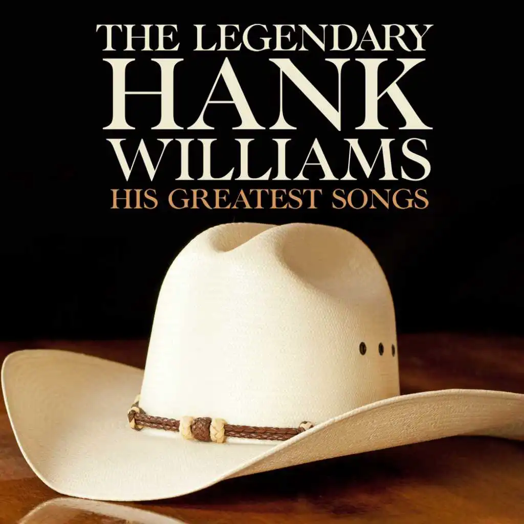 The Legendary Hank Williams His Greatest Songs
