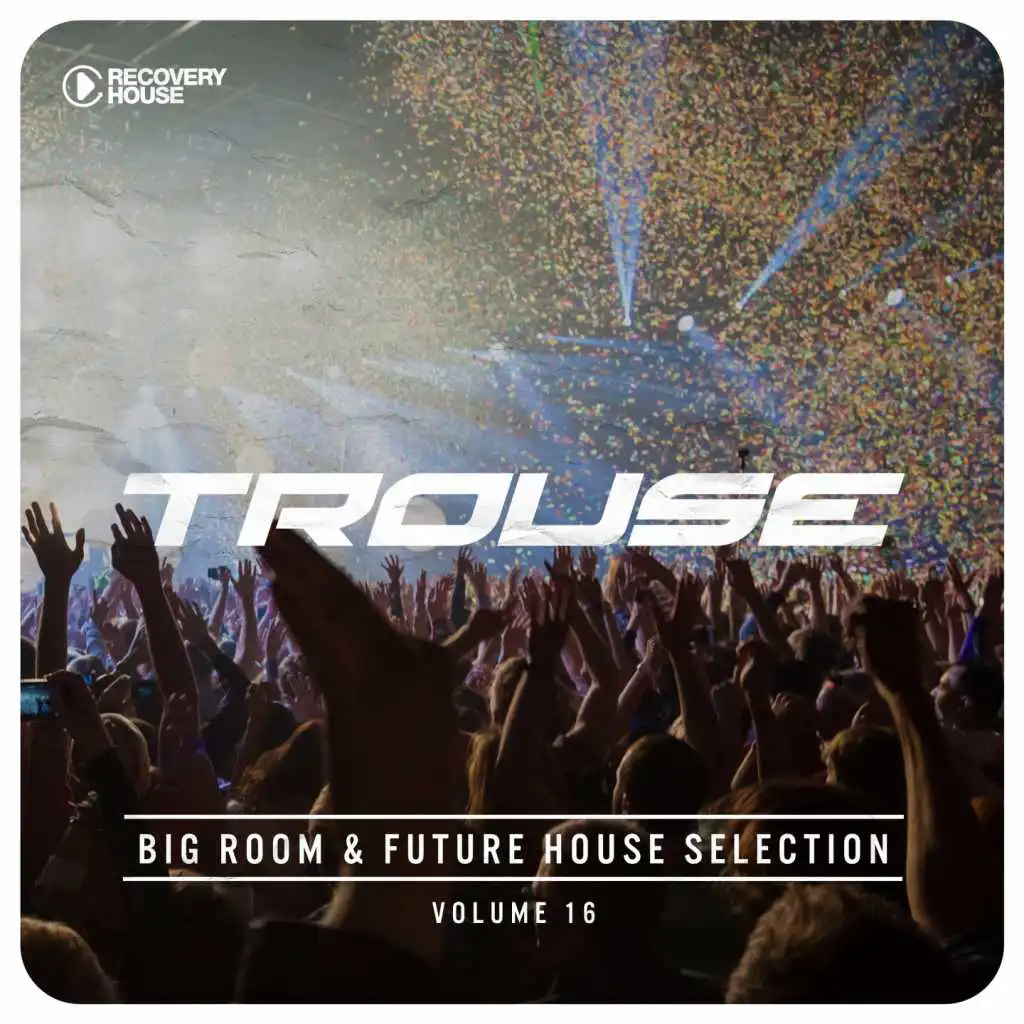 Trouse!, Vol. 16 - Big Room & Future House Selection