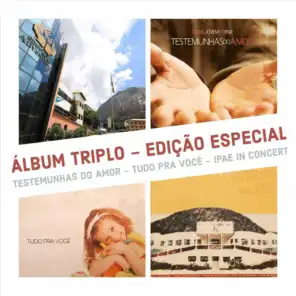 Testemunhas do Amor / Tudo Pra Você / Ipae in Concert (Álbum Triplo: Edição Especial)