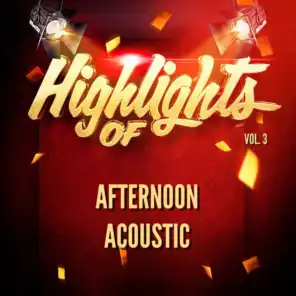 Highlights of Afternoon Acoustic, Vol. 3