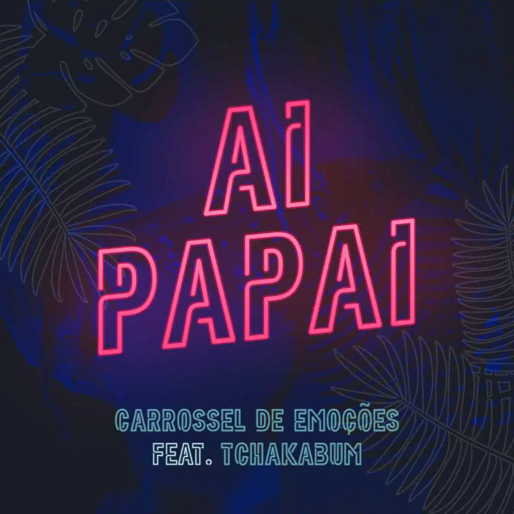 Ai Papai (feat. Tchakabum)