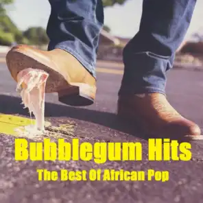 Bubblegum Hits (The Best of African Pop)