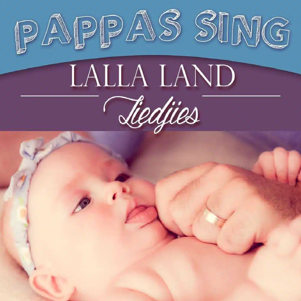 Pappas Sing Lalla Land Liedjies