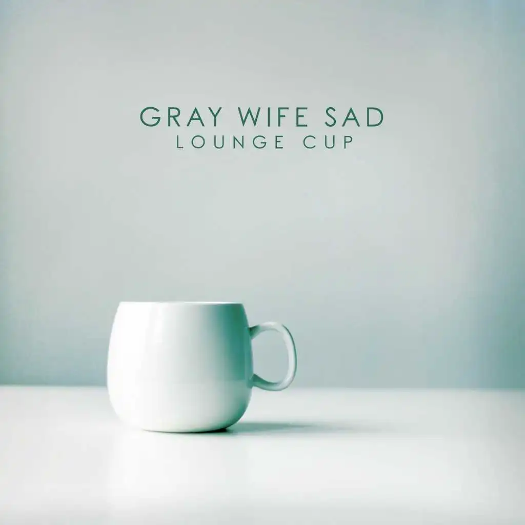 Gray Wife Sad