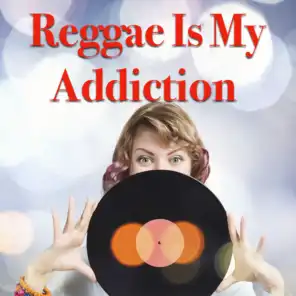 Reggae Is My Addiction