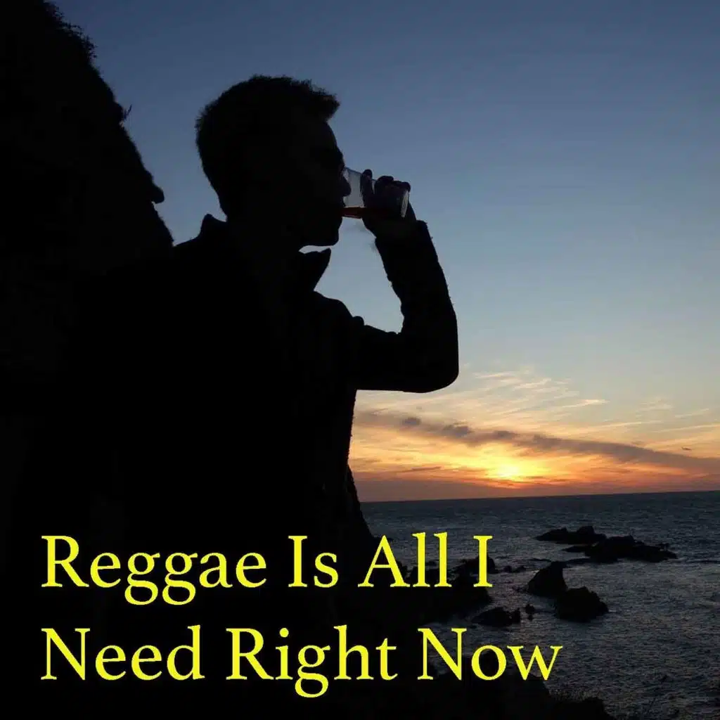Reggae Is All I Need Right Now