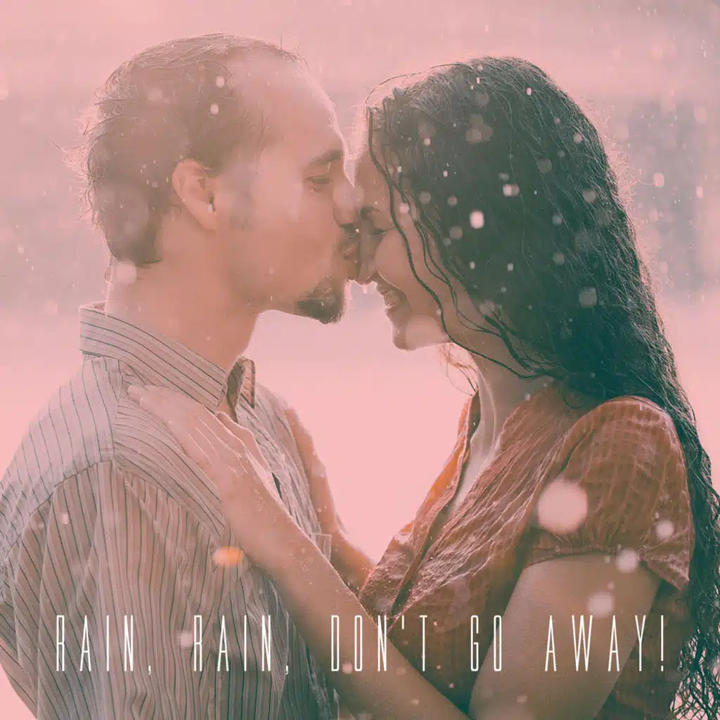 Rain, Rain, Don't Go Away!