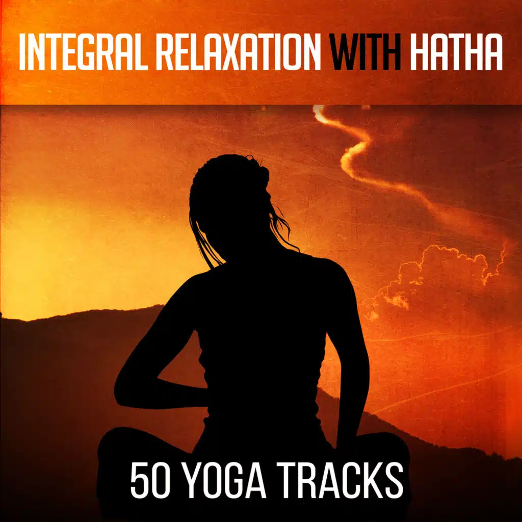 Integral Relaxation with Hatha: 50 Yoga Tracks