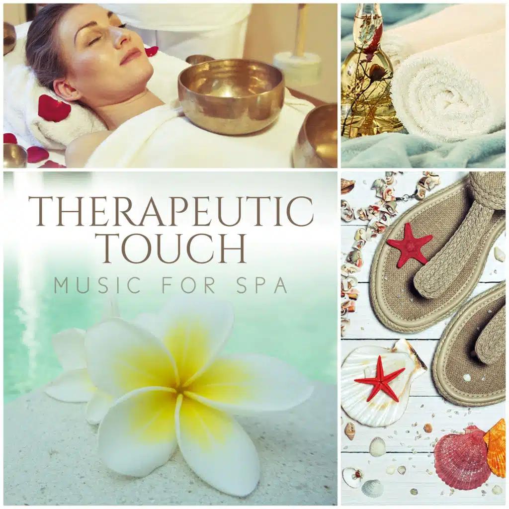 Therapeutic Touch: Music for Spa – Massage, Beauty Time, Soothing Background Sounds for Relaxation in Spa & Wellness