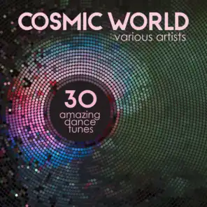 Cosmic World (30 Amazing Dance Tunes)
