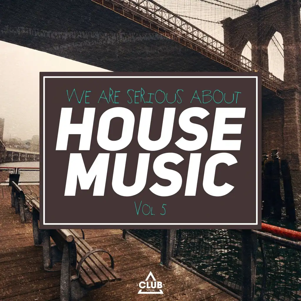 We Are Serious About House Music, Vol. 5