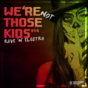 We're Not Those Kids, Pt. 14 (Rave 'N' Electro)
