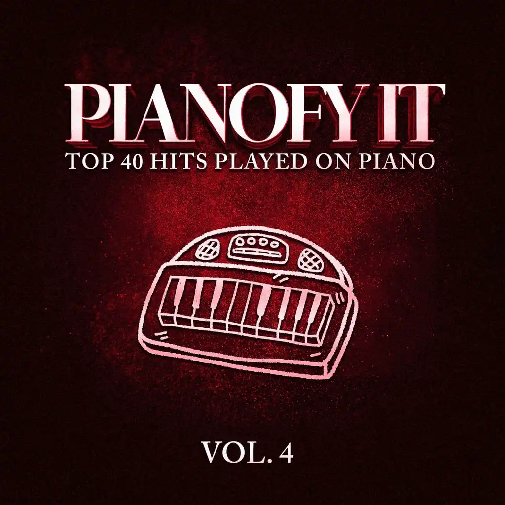 Pianofy It, Vol. 4 - Top 40 Hits Played On Piano