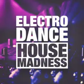 Electro, Dance and House Madness