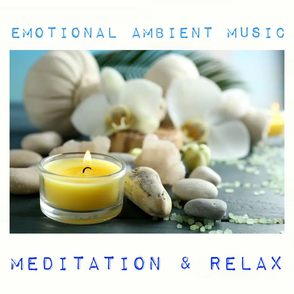 Emotional Ambient Music (Meditation & Relax)