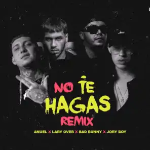 No Te Hagas (Remix) [feat. Lary over, Jory Boy & Bad Bunny]