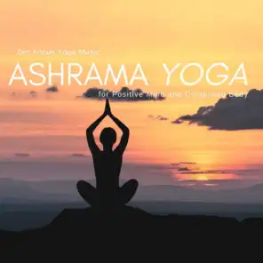 Ashrama Yoga - Zen Focus Yoga Music For Positive Mind And Composed Body