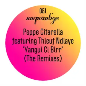 Yangui Ci Birr (The Remixes) [feat. Thieuf Ndiaye]